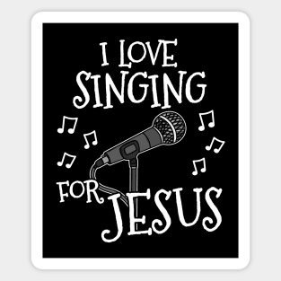 I Love Singing For Jesus Church Vocalist Singer Magnet